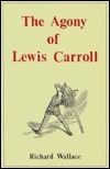 The Agony of Lewis Carroll by Richard Wallace