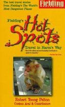 Fielding's Hot Spots: Travel in Harm's Way by Kathy Knoles