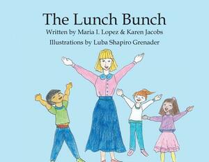 The Lunch Bunch by Maria Lopez, Karen Jacobs