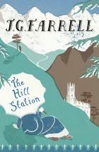 The Hill Station by John Spurling, J.G. Farrell