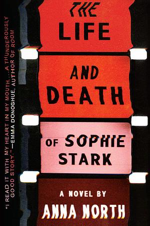 The Life and Death of Sophie Stark by Anna North by Anna North