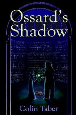 Ossard's Shadow by Colin Taber