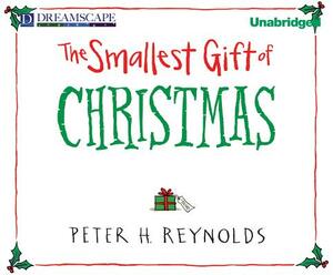 The Smallest Gift of Christmas by Peter H. Reynolds