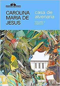 Casa de Alvenaria - Volume 1: Osasco by Carolina Maria de Jesus