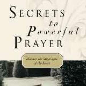 Secrets to Powerful Prayer: Discover the Languages of the Heart by Lynne Hammond