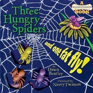 Three Hungry Spiders and One Fat Fly! by Dawn Bentley