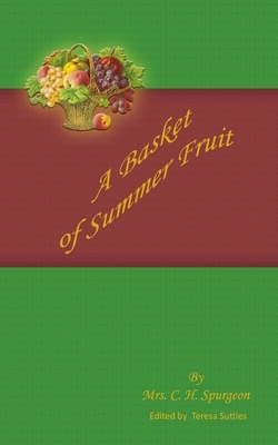 A Basket of Summer Fruit by Charles Haddon Spurgeon