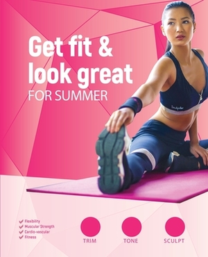 Get Fit & Look Great for Summer by Heather Scott