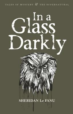 In a Glass Darkly by J. Sheridan Le Fanu