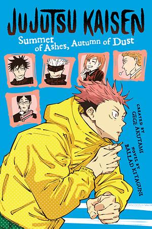 Jujutsu Kaisen: Summer of Ashes Autumn of Dust Novel by Ballad Kitaguni, Gege Akutami