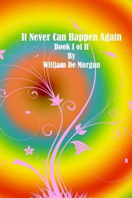 It Never Can Happen Again: Book II of II by William de Morgan