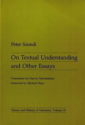 On Textual Understanding and Other Essays by Peter Szondi