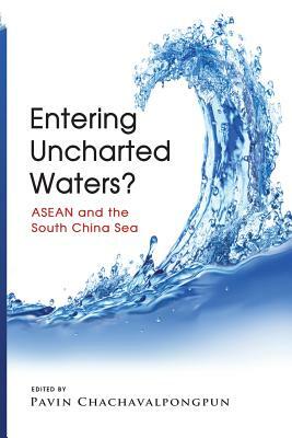 Entering Uncharted Waters? ASEAN and the South China Sea by 