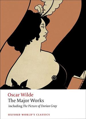 Oscar Wilde: The Major Works by Oscar Wilde, Isobel Murray