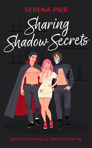 Sharing Shadow Secrets  by Serena Pier