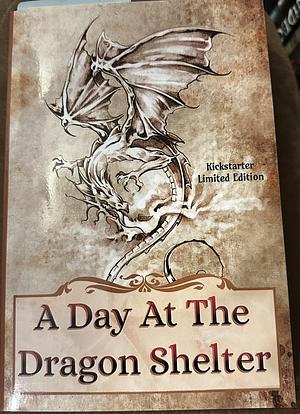 A Day At The Dragon Shelter by Chris Wallace