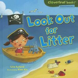 Look Out for Litter by Xiao Xin, Lisa Bullard
