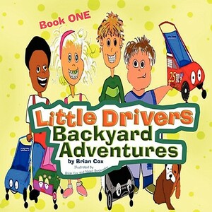 Little Drivers Backyard Adventures by Brian Cox