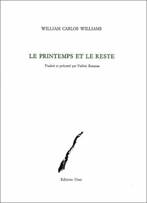 Le Printemps et le reste by William Carlos Williams