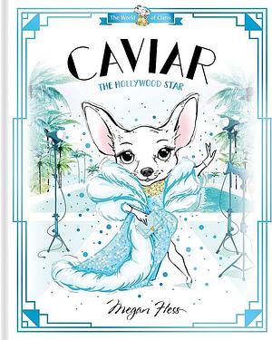 Caviar: the Hollywood Star: World of Claris by Megan Hess