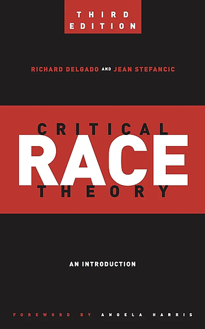 Critical Race Theory 3rd Edition: An Introduction by Angela Harris, Richard Delgado, Jean Stefancic