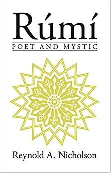 Rumi: Poet and Mystic by Reynold Alleyne Nicholson, Rumi