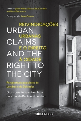 Urban Claims and the Right to the City: Grassroots Perspectives from Salvador da Bahia and London by 