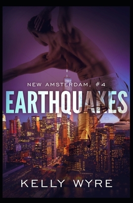 Earthquakes by Kelly Wyre