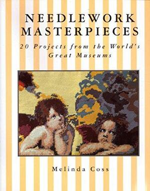 Needlework Masterpieces: 20 Projects from the World's Great Museums by Melinda Coss, Coss