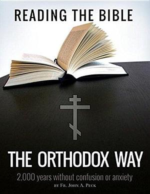 Reading the Bible the Orthodox Way by John A. Peck, John A. Peck
