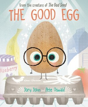 The Good Egg by Jory John, Pete Oswald