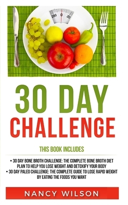 30 Day Challenge: 30 Day Paleo Challenge, 30 Day Bone Broth Challenge by Nancy Wilson