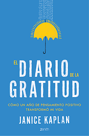 El Diario de la Gratitud: Cómo un año de pensamiento positivo transformó mi vida by Janice Kaplan