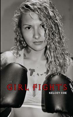 The Girl Fights by Kelcey Coe