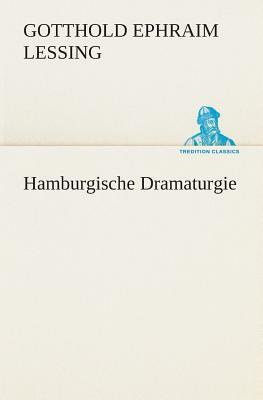Hamburgische Dramaturgie by Gotthold Ephraim Lessing