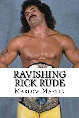 Ravishing Rick Rude by Marlow J. Martin