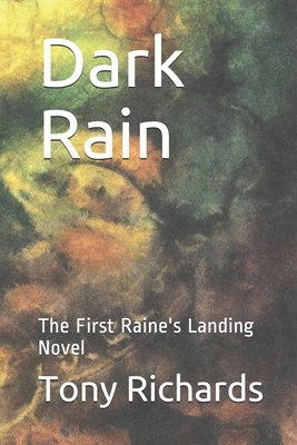 Dark Rain: The First Raine's Landing Novel by Tony Richards
