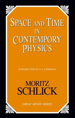 Space and Time in Contemporary Physics: An Introduction to the Theory of Relativity and Gravitation by Moritz Schlick