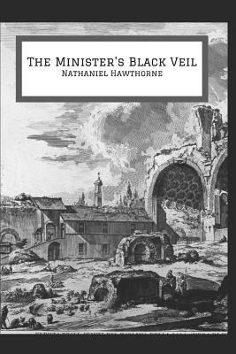 The Minister's black Veil: A Fantastic Story of Action & Adventure (Annotated) By Nathaniel Hawthorne. by Nathaniel Hawthorne