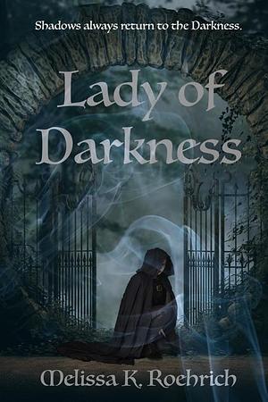 Lady of Darkness by Melissa K. Roehrich