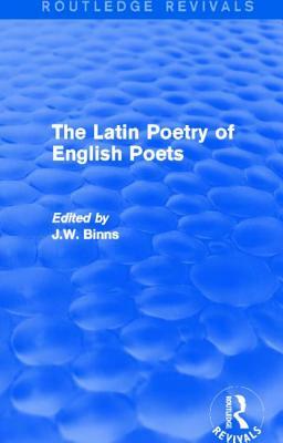 The Latin Poetry of English Poets (Routledge Revivals) by J. W. Binns