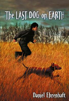 The Last Dog on Earth by Daniel Ehrenhaft