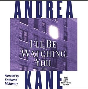 I'll Be Watching You by Andrea Kane