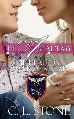 The Healing Power of Sugar by C.L. Stone, C.L. Stone