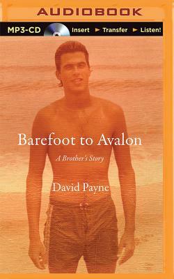 Barefoot to Avalon: A Brother's Story by David Payne