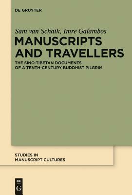 Manuscripts and Travellers by Sam Van Schaik, Imre Galambos