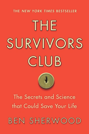 The Survivors Club: The Secrets and Science That Could Save Your Life by Ben Sherwood