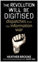 The Revolution Will be Digitised: Dispatches from the Information War by Heather Brooke