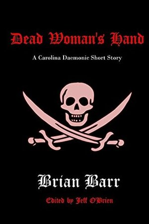 Dead Woman's Hand: A Carolina Daemonic Short Story by Brian Barr