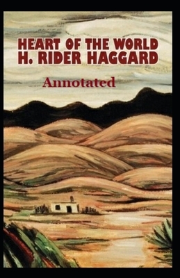 Heart of the World Annotated by H. Rider Haggard